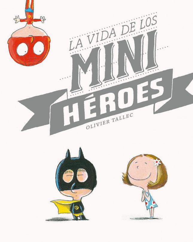 La Vida De Los Miniheroes
