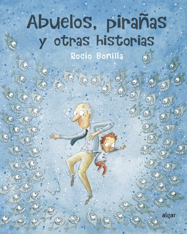 Abuelos, Pirañas Y Otras Historias