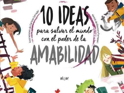 10 Ideas Para Salvar El Mundo Con El Poder De La Amabilidad