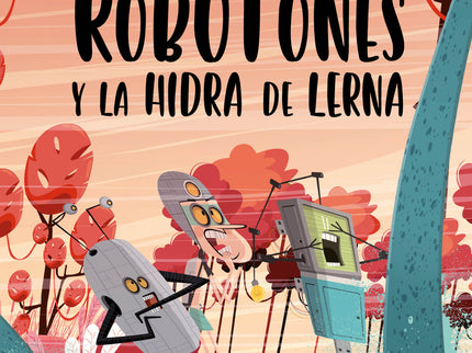 Los Robotones Y La Hidra De Lerna