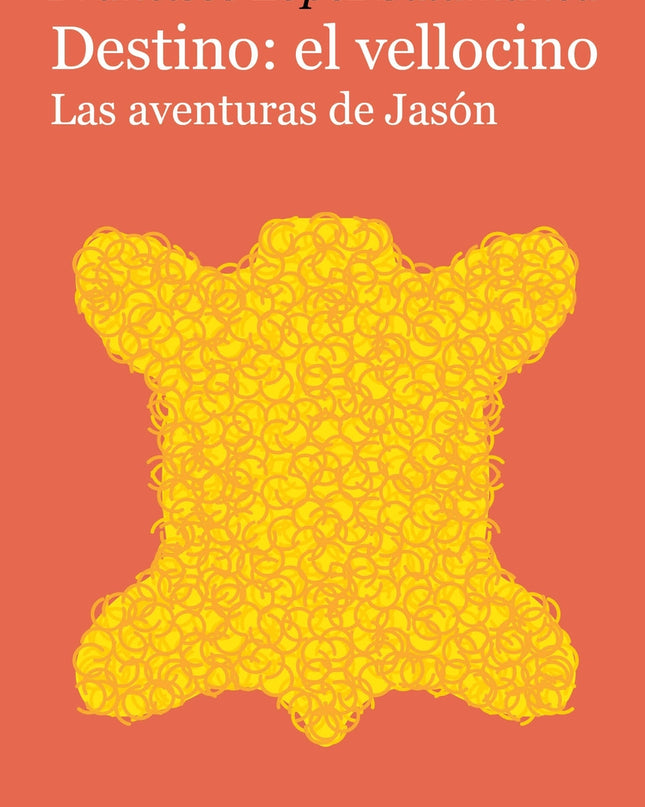 Destino: El Vellocino. Las Aventuras De Jasón