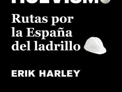 Pormishuevismo. Rutas Por La España Del Ladrillo