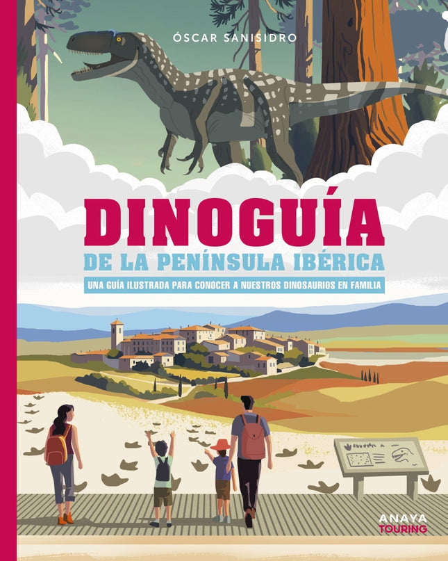 Dinoguía De La Península Ibérica. Una Guía Ilustrada Para Conocer A Nuestros Dinosaurios En Familia