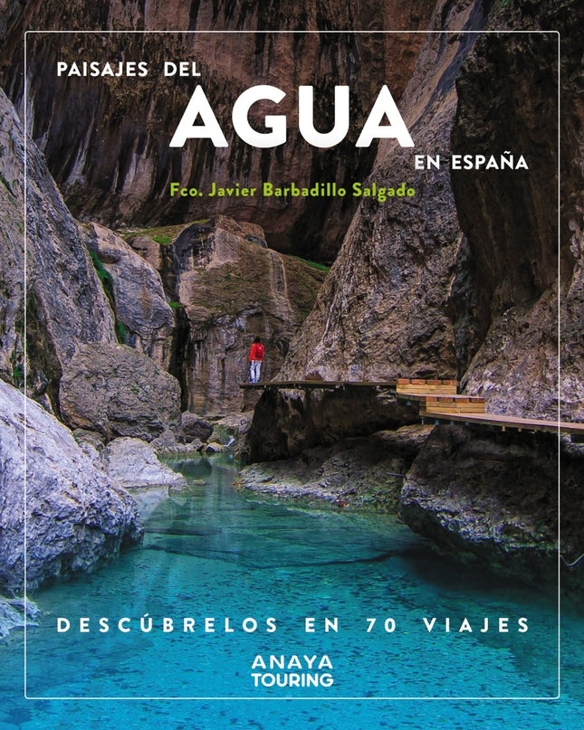 Paisajes Del Agua En España. Descúbrelos En 70 Viajes