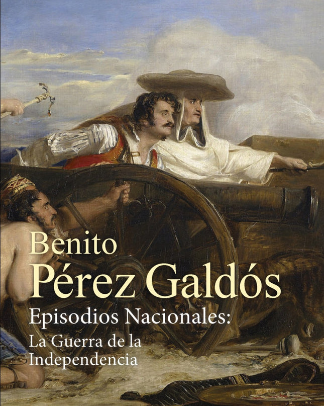 Episodios Nacionales: La Guerra De La Independencia [estuche]