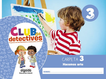 Club De Detectives 3 Años. Carpeta 3. Hacemos Arte