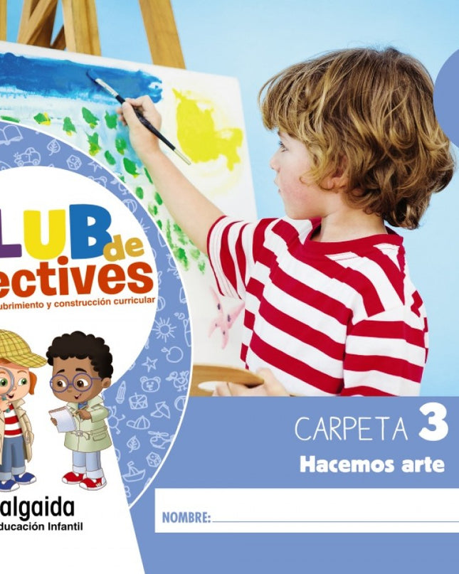 Club De Detectives 3 Años. Carpeta 3. Hacemos Arte