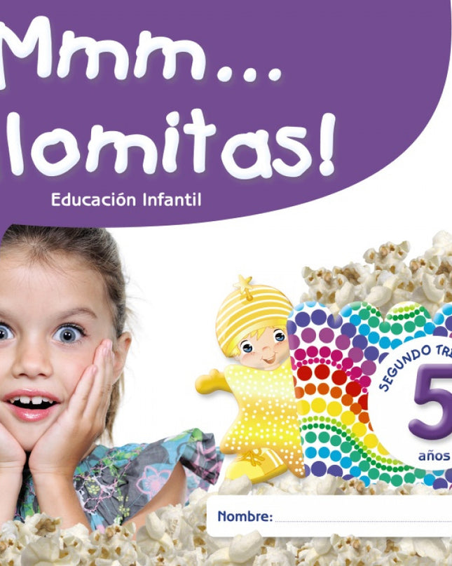 ¡mmm... Palomitas! Educación Infantil 5 Años. Segundo Trimestre