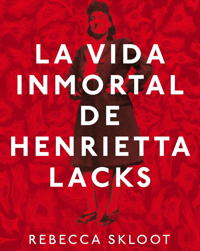 La Vida Inmortal De Henrietta Lacks