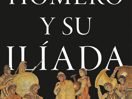 Homero Y Su Ilíada