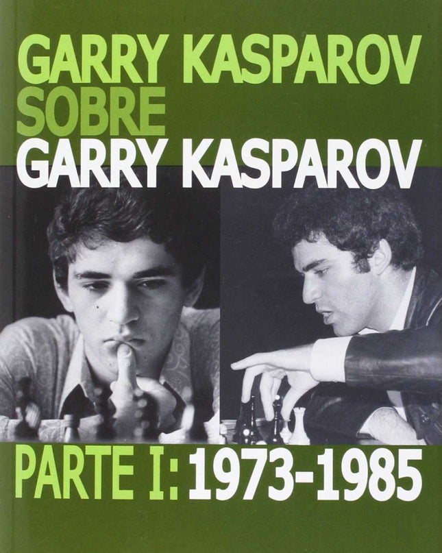 Garry Kasparov Sobre Garry Kasparov 1973-1985