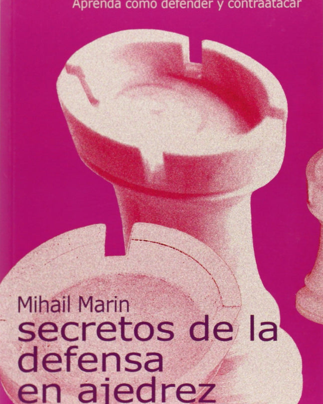 Los Secretos De La Defensa En Ajedrez