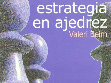 Lecciones De Estrategia En Ajedrez