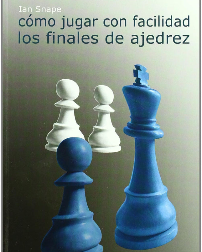 Cómo Jugar Con Facilidad Los Finales De Ajedrez