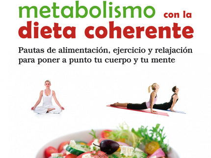 Activa Tu Metabolismo Con La Dieta Coherente