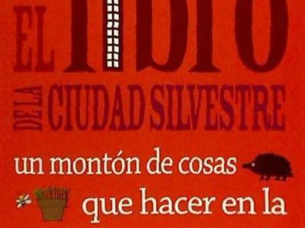 El Libro De La Ciudad Silvestre: Un Montón De Cosas Que Hacer En La Ciudad Y En El Pueblo