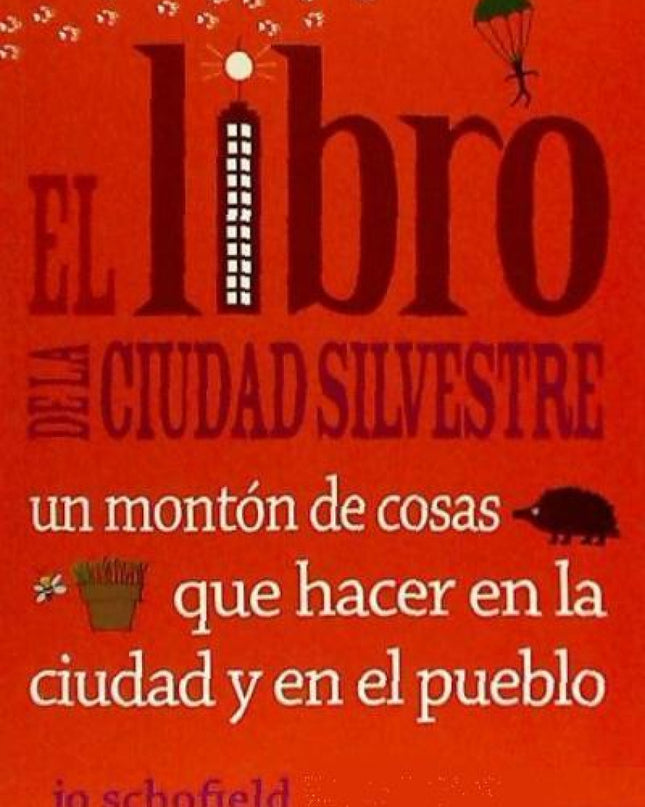 El Libro De La Ciudad Silvestre: Un Montón De Cosas Que Hacer En La Ciudad Y En El Pueblo