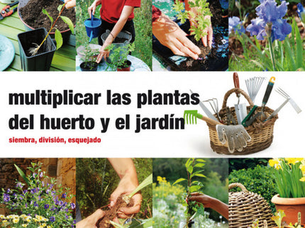 Multiplicar Las Plantas Del Huerto Y El Jardin