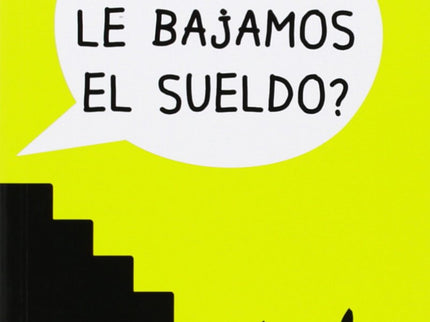 A Quién Le Bajamos El Sueldo?