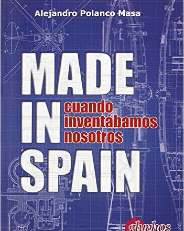 Made In Spain. Cuando Inventábamos Nosotros
