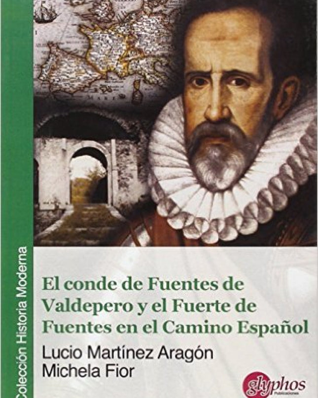 El Conde De Fuentes De Valdepero Y El Fuerte De Fuentes En El Camino Español