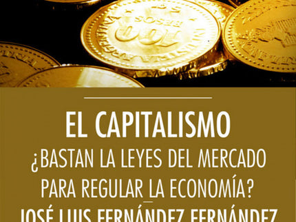 Capitalismo: ¿bastan Las Leyes Del Mercado Para Regular La Economía?