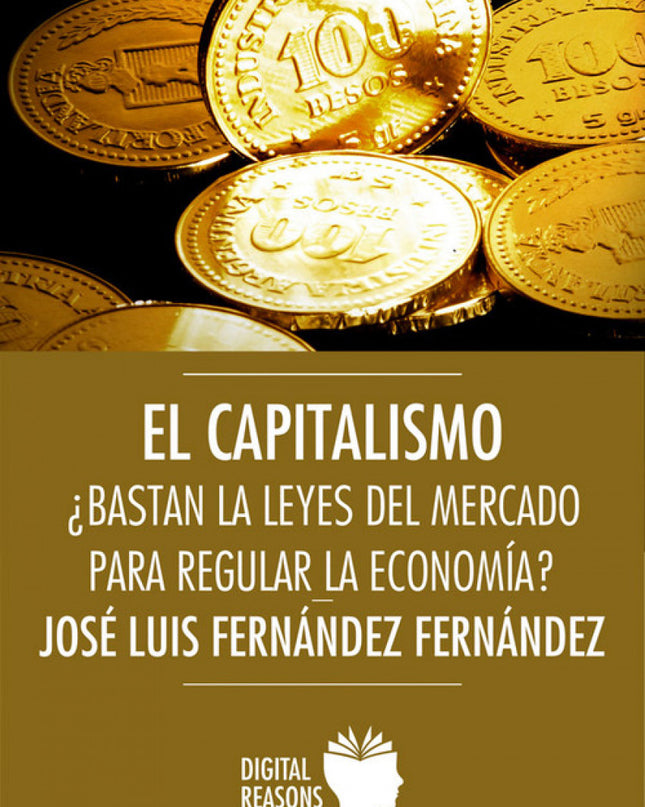 Capitalismo: ¿bastan Las Leyes Del Mercado Para Regular La Economía?