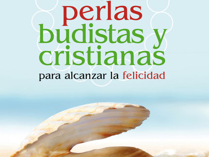 101 Perlas Budistas Y Cristianas Para Alcanzar La Felicidad