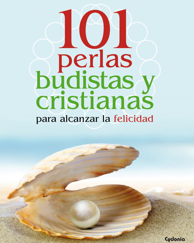 101 Perlas Budistas Y Cristianas Para Alcanzar La Felicidad