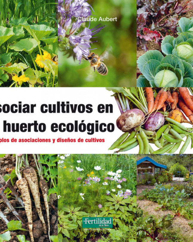 Asociar Cultivos En El Huerto Ecológico