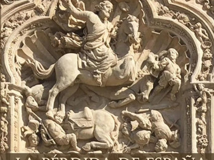La Pérdida De España. De La Hispania Romana Al Reinado De Alfonso