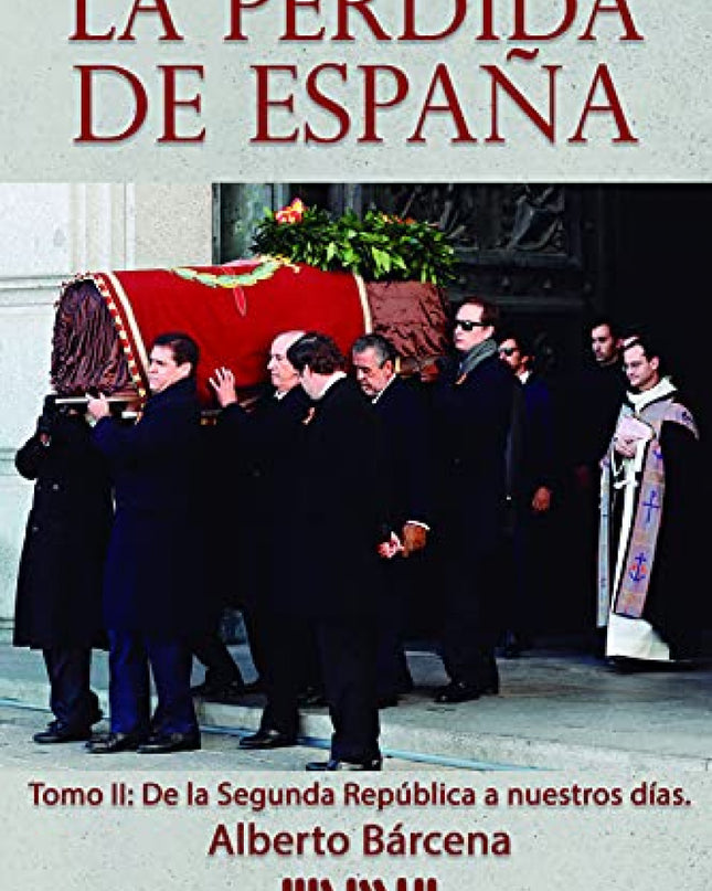 La Pérdida De España. De La Ii República A Nuestros Días