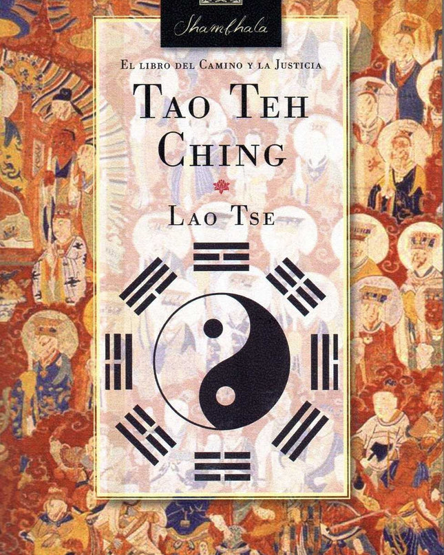 Tao Teh Ching. El Libro Del Camino Y La Justicia