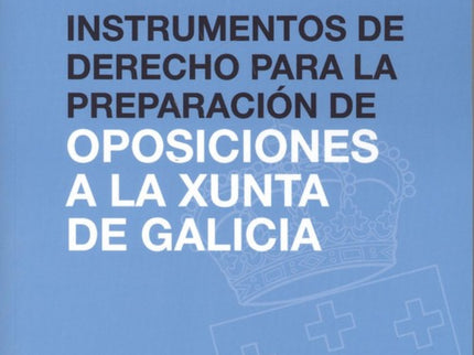 Instrumentos De Derecho Para La Preparacion De Oposiciones A La Xunta De Galicia