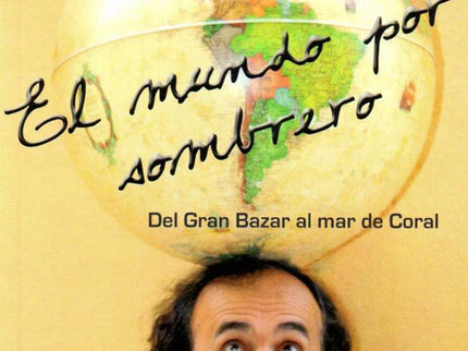El Mundo Por Sombrero. Tomo I: Del Gran Bazar Al Mar De Coral