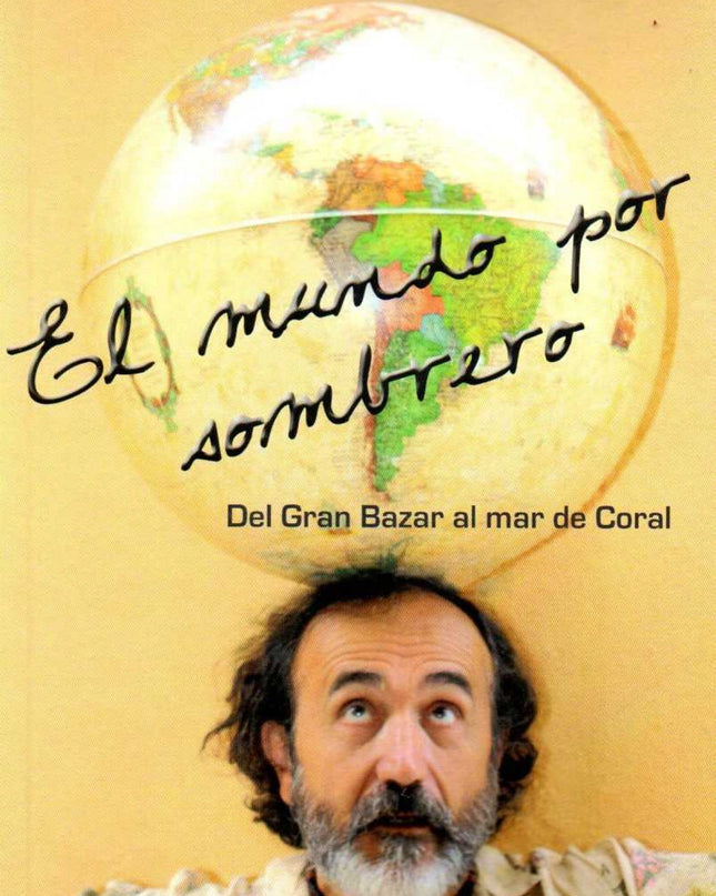 El Mundo Por Sombrero. Tomo I: Del Gran Bazar Al Mar De Coral