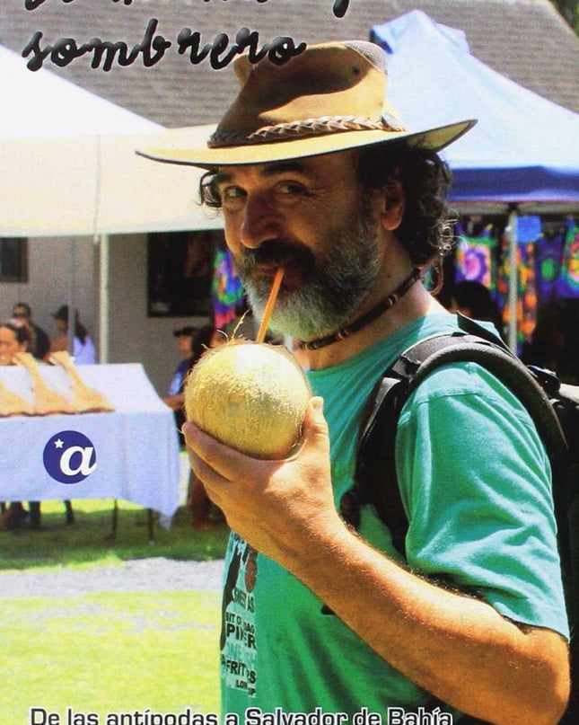 El Mundo Por Sombrero. Tomo Ii: De Las Antípodas A Salvador De Bahía