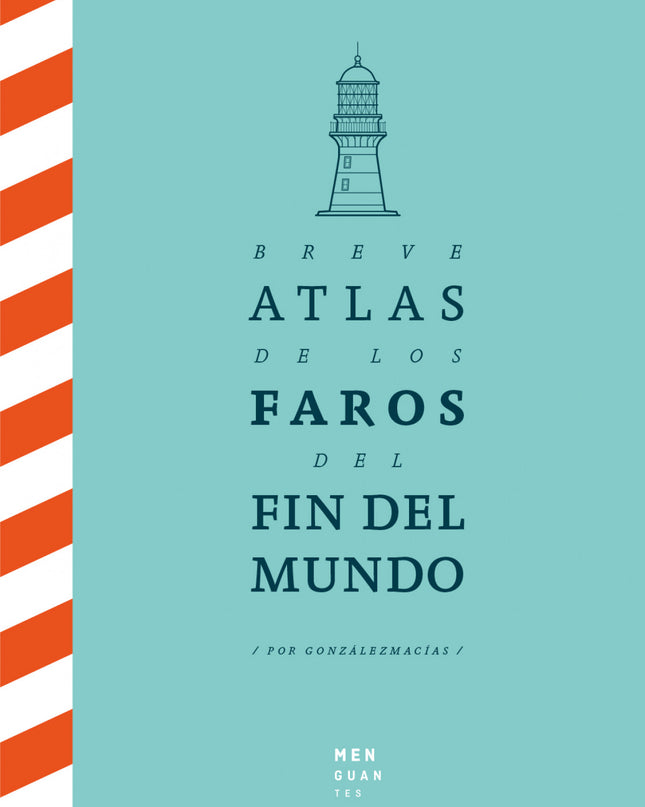 Breve Atlas De Los Faros Del Fin Del Mundo