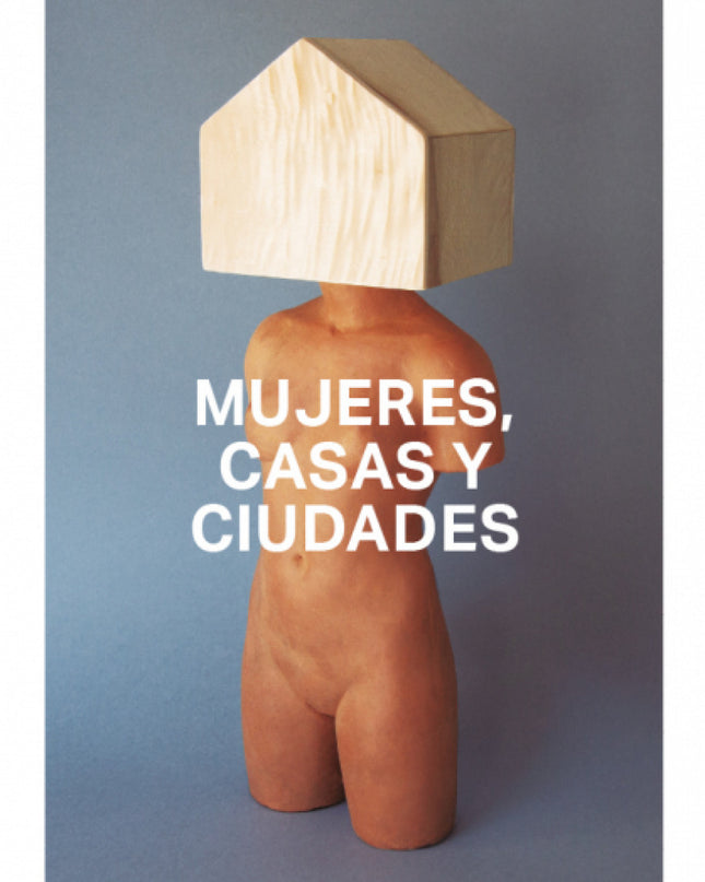 Mujeres, Casas Y Ciudades. M S All Del Umbral