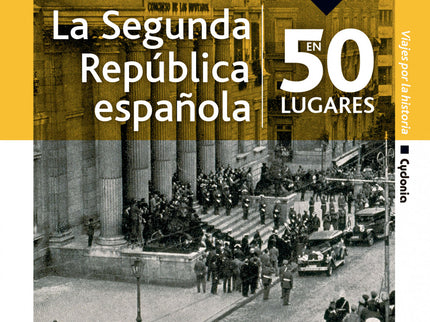 La Segunda República Española En 50 Lugares