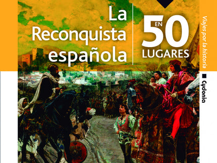 La Reconquista Española En 50 Lugares