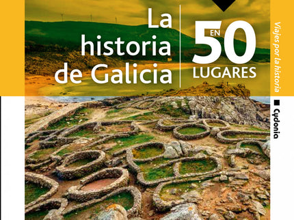 La Historia De Galicia En 50 Lugares