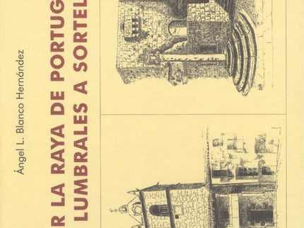 Por La Raya De Portugal, De Lumbrales A Sortelha