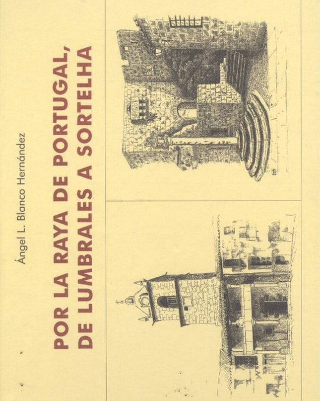 Por La Raya De Portugal, De Lumbrales A Sortelha