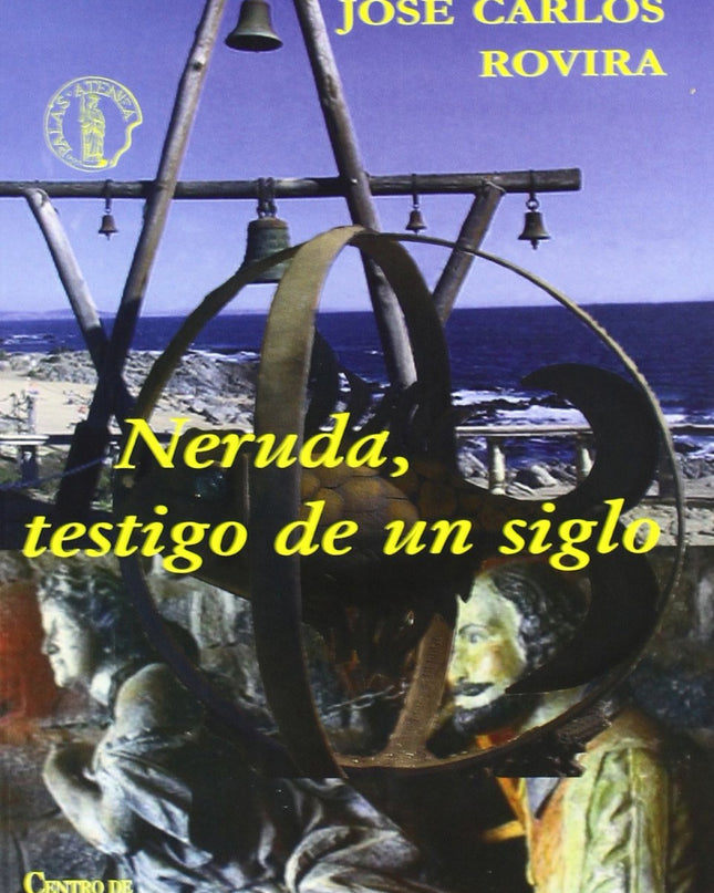 Neruda, Testigo De Un Siglo