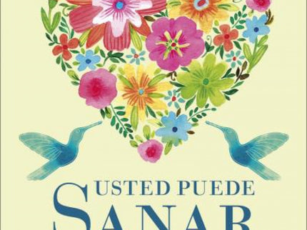 Usted Puede Sanar Su Vida.