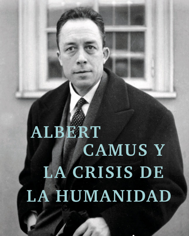 Albert Camus Y La Crisis De La Humanidad
