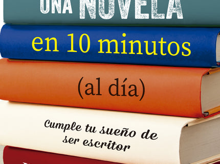 Escribe Una Novela En 10 Minutos (al Día)