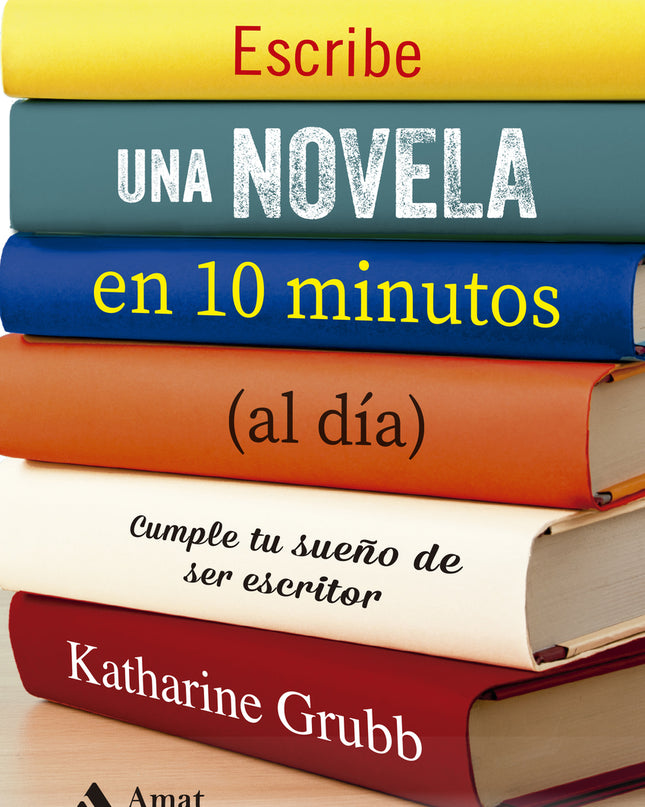 Escribe Una Novela En 10 Minutos (al Día)