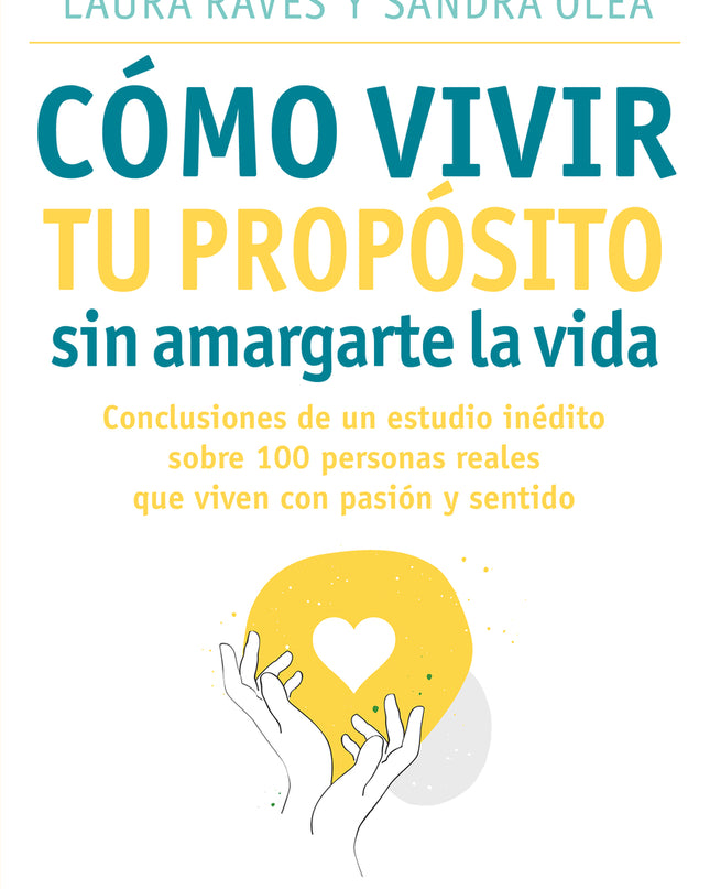 Cómo Vivir Tu Propósito Sin Amargarte La Vida